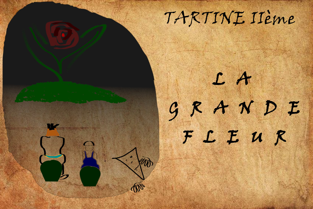 LA GRANDE FLEUR – Tartine IIème